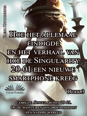cover image of Boek 3. Hoe Het Allemaal Eindigde En Het Verhaal Van Hoe De Singularity 20-01